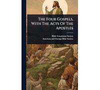 The Four Gospels, With The Acts Of The Apostles