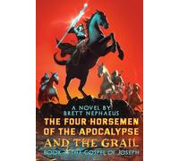 The Four Horsemen of the Apocalypse and the Grail - Book 1: The Gospel of Joseph