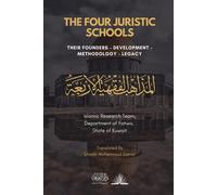 The Four Juristic Schools: Their Founders - Kuwait Islamic Research Team D...
