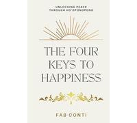 The Four Keys to Happiness: Unlocking peace through Ho'oponopono