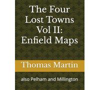 The Four Lost Towns Vol II: Enfield Maps: also Pelham and Millington