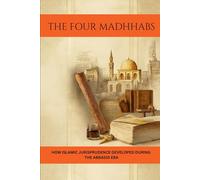 The Four Madhhabs: How Islamic Jurisprudence Developed During the Abbasid Era