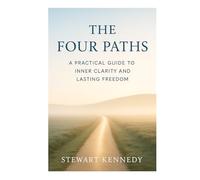 The Four Paths: A Practical Guide to Inner Clarity and Lasting Freedom