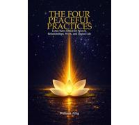 THE FOUR PEACEFUL PRACTICES FOR MODERN LIFE: Lotus Sutra Ethics for Speech, Relationships, Work, and Digital Life