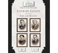 The Four Pillars: Literary Giants: Volume II: Time and Memory