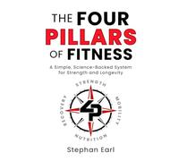 The Four Pillars of Fitness: A Simple, Science-Backed System for Strength and Longevity