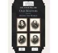 The Four Pillars: Old Masters: Volume I: Seeing the World