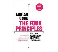The Four Principles: Multiply Your Impact in Life and Leadership