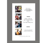 The Four Quadrants of Networking: A New Framework for Meaningful Human Connection