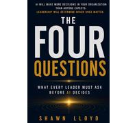 The Four Questions: What Every Leader Must Ask Before AI Decides