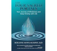 The Four Sacred Portals: Your Journey of Wholeness and Deep Kinship with Life