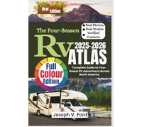 The Four-Season RV Atlas 2025-2026: Complete Guide to Year-Round RV Adventures Across North America