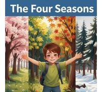 The Four Seasons: children's book about adventures and appreciation for nature, ages 0-13