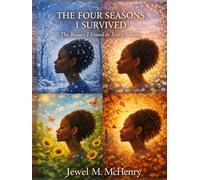 The Four Seasons I Survived: A Journey Through Healing, Growth, and Becoming