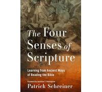 The Four Senses of Scripture: Learning from Ancient Ways of Reading the Bible