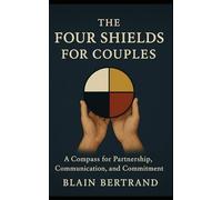 The Four Shields for Couples: A Compass for Partnership, Communication, and Commitment