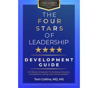 The Four Stars of Leadership Development Guide: A 12-W ompanion for Building Character, Competence, Caring, and Communication