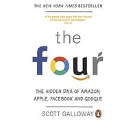 The Four: The Hidden DNA of Amazon, Apple, Facebook and Google