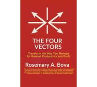 The Four Vectors: Transform the Way You Manage for Greater Productivity and Profits