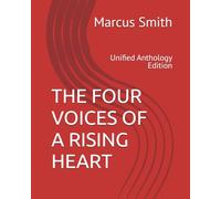 THE FOUR VOICES OF A RISING HEART: Unified Anthology Edition