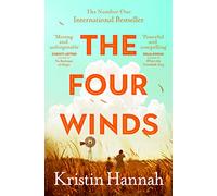 The Four Winds: The Number One Bestselling Richard & Judy Book Club Pick: From the multimillion copy bestselling author of The Women and The Nightingale