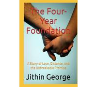 The Four-Year Foundation: A Story of Love, Distance, and the Unbreakable Promise