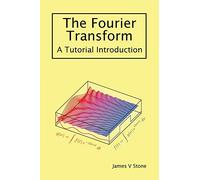 The Fourier Transform: A Tutorial Introduction