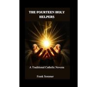 The Fourteen Holy Helpers: A Traditional Catholic Novena