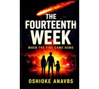 THE FOURTEENTH WEEK: When the Fire Came Home