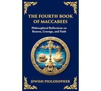 The Fourth Book of Maccabees: A Timeless Exploration of Faith, Reason, and Courage: 125