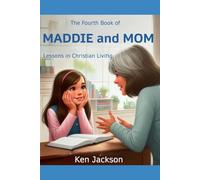 The Fourth Book of Maddie and Mom: Lessons in Christian Living