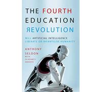 Oladimeji Abidoye Anthony Seldon The Fourth Education Revolution (Tascabile)