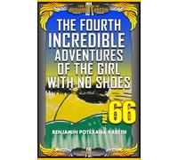 The Fourth Incredible Adventures Of The Girl With No Shoes
