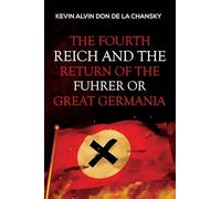 The Fourth Reich and the Return of the Fuhrer or Great Germania