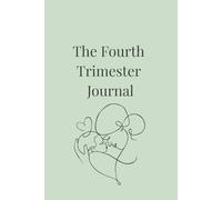 The Fourth Trimester Journal: A Gentle Space for Healing, Feeling, and Becoming a Mother