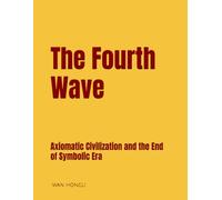 The Fourth Wave: Axiomatic Civilization and the End of Symbolic Era