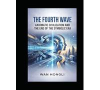 The Fourth Wave: Axiomatic Civilization and the End of Symbolic Era