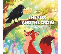 The Fox and the Crow: A timeless retelling of Aesop's classic fable.