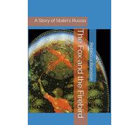 The Fox and the Firebird: A Story of Stalin's Russia