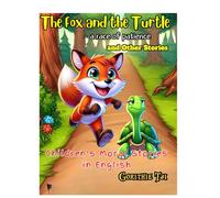 The Fox and the Turtle -a race of patience and Other Stories: Children's Moral Stories in English