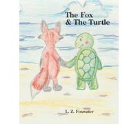 The Fox & The Turtle: A gentle story about friendship, kindness, and being there for one another | Book for Children, ages 3-7 | 8 x 10 inches, 28 Pages