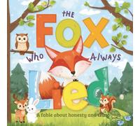 The Fox Who Always Lied: A Fun and Meaningful Story About Honesty, Friendship, and Learning From Mistakes