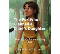 The Fox Who Claimed a Chief's Daughter: Marriage of a Fox and a Young Girl