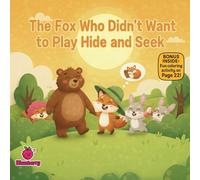 The Fox Who Didn’t Want to Play Hide and Seek: A Rhyming Picture Book About Friendship, Fun, and Trying New Things
