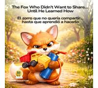 The Fox Who Didn’t Want to Share… Until He Learned How - DUOKIDS: El zorro que no quería compartir… hasta que aprendió a hacerlo - A Bilingual Story About Sharing, Friendship, and Growing Together