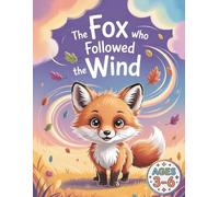 The Fox Who Followed the Wind: A Nature Coloring Adventure About Curiosity and Discovery for Kids Ages 3-6