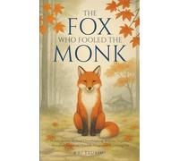 The Fox Who Fooled the Monk - 33 Zen Stories: Stop Overthinking, Release Negative Thoughts, and Find Peace & Happiness in Letting Go - Includes Reflections for Beginners