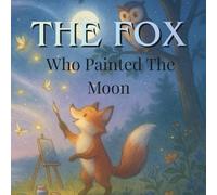 The Fox Who Painted the Moon
