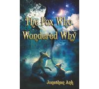 The Fox Who Wondered Why