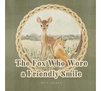 The Fox Who Wore a Friendly Smile: A Gentle Story About Safety, Trust, and the Wisdom of Feelings